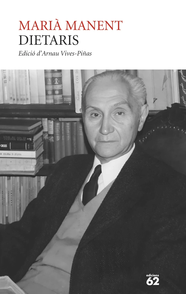 Edicions 62 acaba de publicar la reedició ampliada dels dietaris de Marià Manent, a cura d’Arnau Vives-Piñas